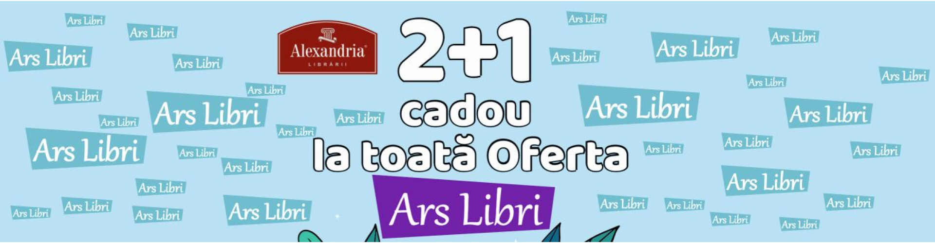 2 PLUS 1 GRATUIT la toate titlurile ARS LIBRI