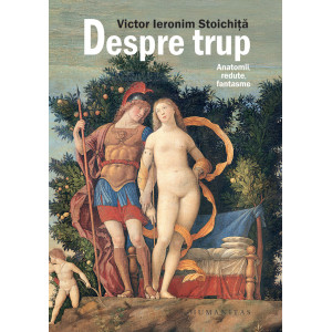 Despre trup. Anatomii, redute, fantasme