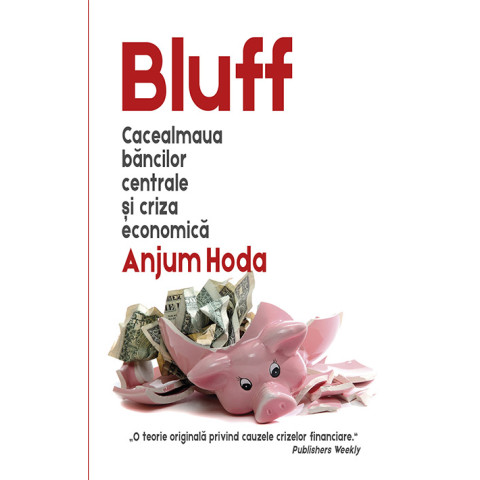Bluff: cacealmaua băncilor centrale și criză economică