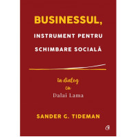 Businessul, instrument pentru schimbare socială. În dialog cu Dalai Lama