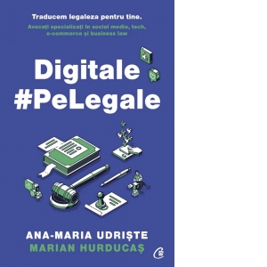 Digitale pe Legale. Ana-Maria Udriste, Marian Hurducas