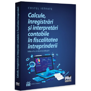 Calcule, înregistrări și interpretări contabile în fiscalitatea întreprinderi