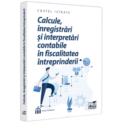 Calcule, înregistrări și interpretări contabile în fiscalitatea întreprinderii