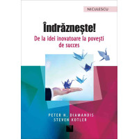 Îndrăzneşte! De la idei inovatoare la poveşti de succes