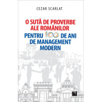 O sută de proverbe ale românilor pentru 100 de ani de management modern