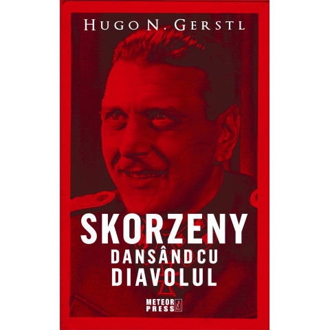 Skorzeny. Dansând cu diavolul