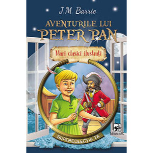 Aventurile lui Peter Pan. Mari clasici ilustrați