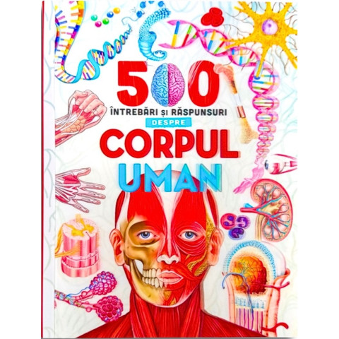 500 de întrebări și răspunsuri despre corpul uman