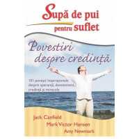 Supă de pui pentru suflet. Povestiri despre credință