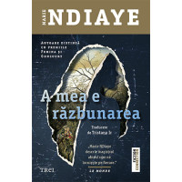 A mea e răzbunarea. Marie Ndiaye A mea e răzbunarea. Marie Ndiaye