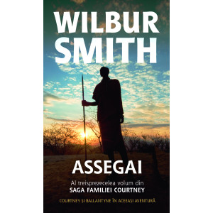 ASSEGAI. Vol. 13 din Saga Familiei COURTNEY