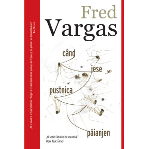 Când iese pușnica păianjen. Fred Vargas