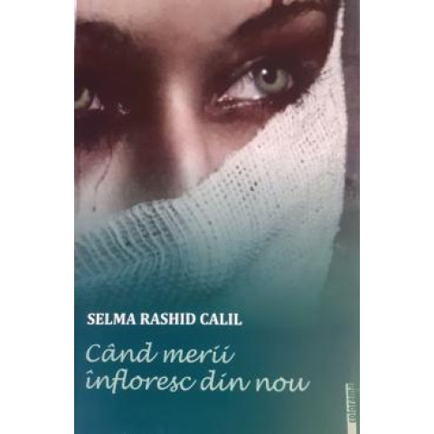 Când merii înfloresc din nou. Selma Rashid Calil