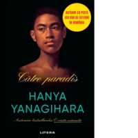 Către paradis, Hanya Yanagihara Către paradis, Hanya Yanagihara