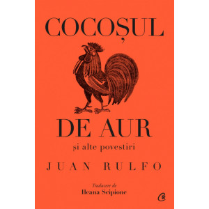 Cocoșul de aur și alte povestiri, Juan Rulfo