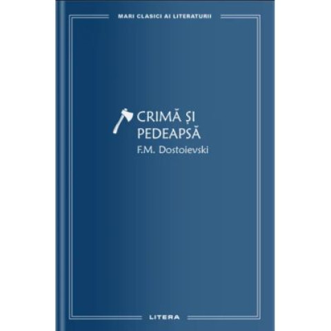 Crimă si pedeapsă (vol. 1). F.M. Dostoievski