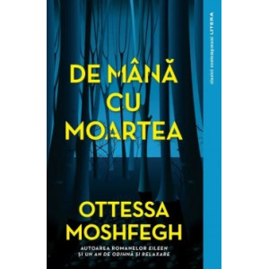 De mână cu moartea. Ottessa Moshfegh