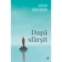 După sfârșit. Adrian Sangeorzan