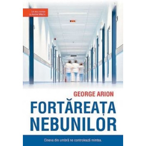 Fortăreața nebunilor - George Arion