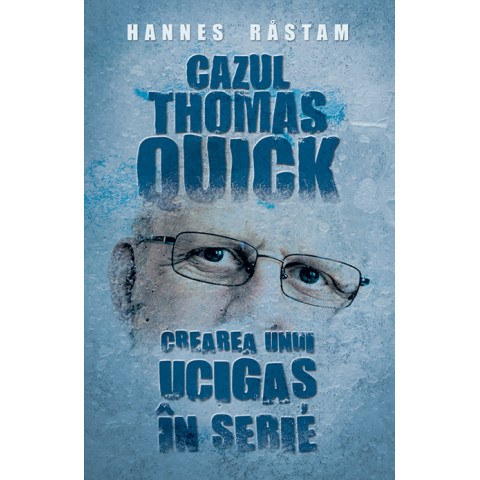 Cazul Thomas Quick. Crearea unui ucigaș în serie