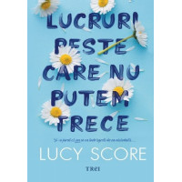 Lucruri peste care nu putem trece. Lucy Score