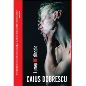 Lumea de dincolo. Caius Dobrescu