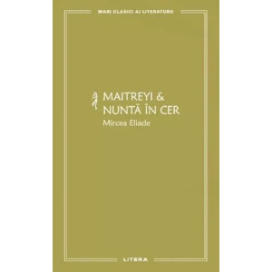 Maitreyi și Nunta în cer. Mircea Eliade