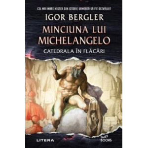 Minciuna lui Michelangelo. Catedrala în flăcări, Igor Bergler