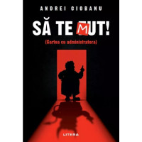 Să te Mut. Cartea cu administratora. Andrei Ciobanu