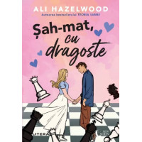 Sah-mat, cu dragoste. Ali Hazelwood