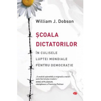 Școala dictatorilor. În culisele luptei mondiale pentru democrație