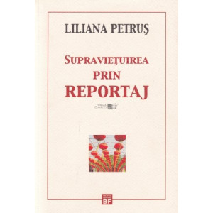 Supraviețuirea prin reportaj, Liliana Petruș