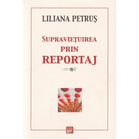 Supraviețuirea prin reportaj, Liliana Petruș