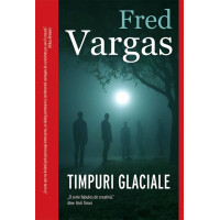 Timpuri glaciale.Fred Vargas