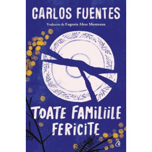 Toate familiile fericite. Carlos Fuentes