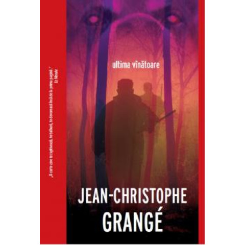 Ultima vânătoare. Jean-Christophe Grange 