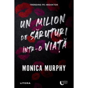 Un milion de săruturi într-o viață. Monica Murphy