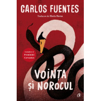 Voința și norocul ed. II, Carlos Fuentes