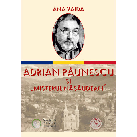 Adrian Păunescu şi „Misterul Năsăudean”