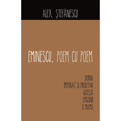 Eminescu, poem cu poem. Doina. Împărat și proletar. Glossa. Epigonii. O, mama 