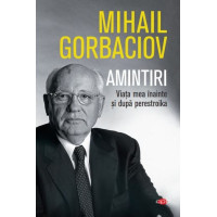 Amintiri. Viața mea înainte și după perestroika. Vol. 74