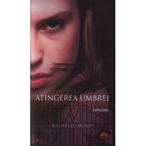 Atingerea Umbrei, Academia vampirilor, Vol. 3