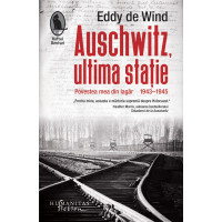 Auschwitz, ultima statie. Povestea mea din lagar (1943-1945)
