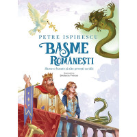 Basme românești. Sarea-n bucate și alte povești cu tâlc