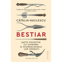 Bestiar. Șapte povestiri cu chirurgi și scandaloasele lor operații