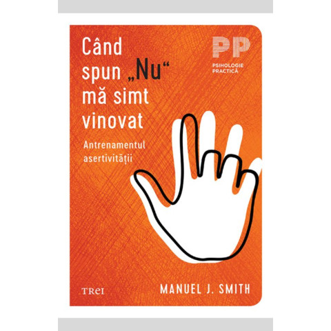 Când spun „Nu” mă simt vinovat Antrenamentul asertivității Când spun „Nu” mă simt vinovat Antrenamentul asertivității