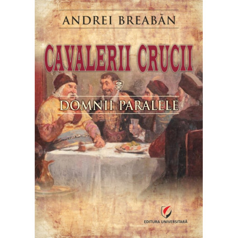 Cavalerii Crucii - Volumul 2. Domnii paralele