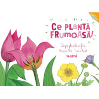 Ce plantă frumoasă! - Despre plantele cu flori