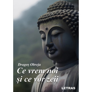 Ce vrem noi și ce vor zeii