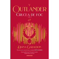 Crucea de foc vol. 1 (Seria Outlander, partea a V-a, ed. 2021)